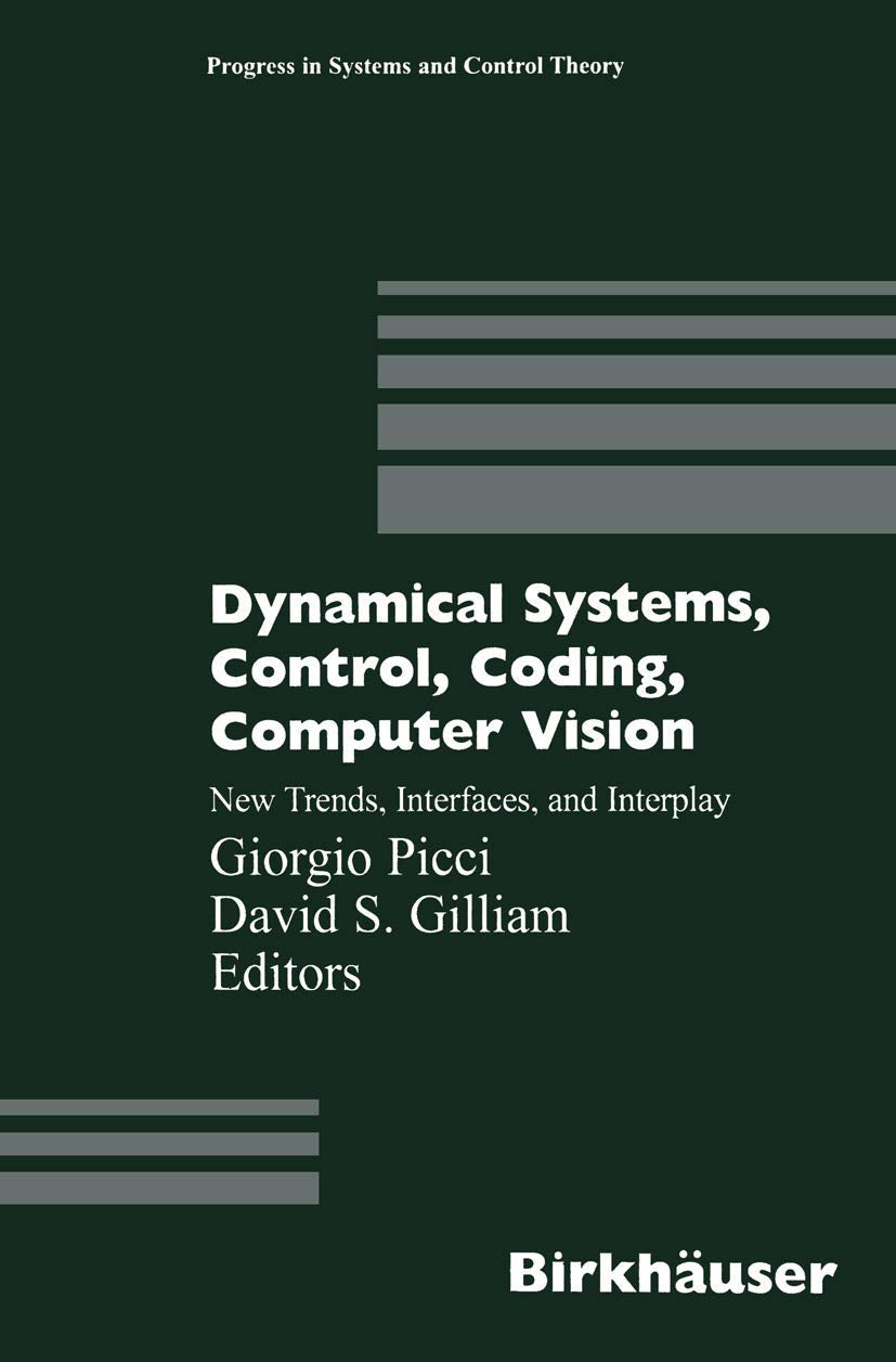 Dynamical Systems, Control, Coding, Computer Vision: New Trends, Interfaces, and Interplay (Progress in Systems and Control Theo,Used
