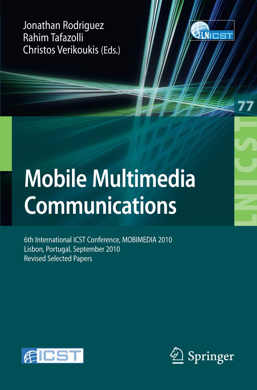 Mobile Multimedia Communications: 6th International ICST Conference, MOBIMEDIA 2010, Lisbon, Portugal, September 68, 2010. Revi,Used