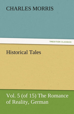 Historical Tales, Vol 5 (of 15) the Romance of Reality, German,Used