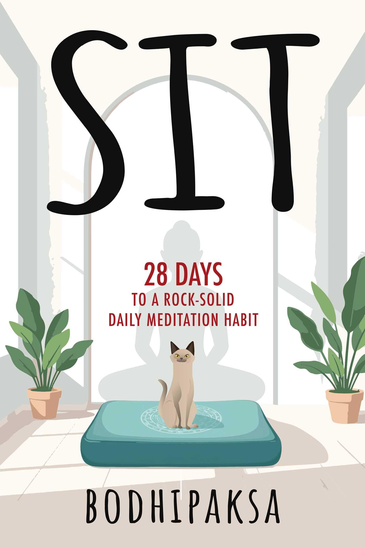 Sit: 28 Days To A RockSolid Daily Meditation Habit
