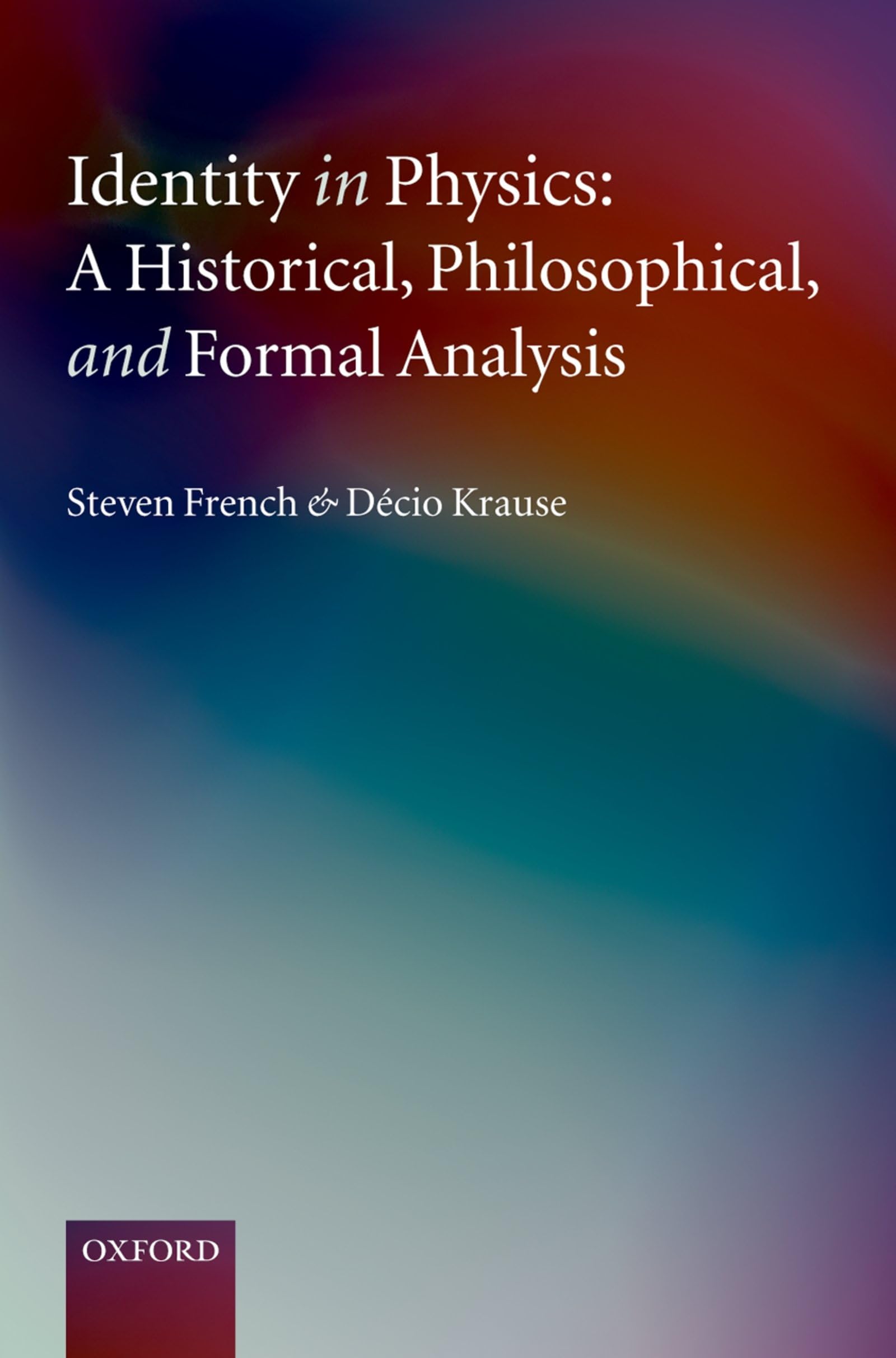 Identity in Physics: A Historical, Philosophical, and Formal Analysis,Used