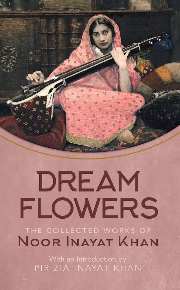 Dream Flowers: The Collected Works of Noor Inayat Khan with an Introduction by Pir Zia Inayat Khan,Used