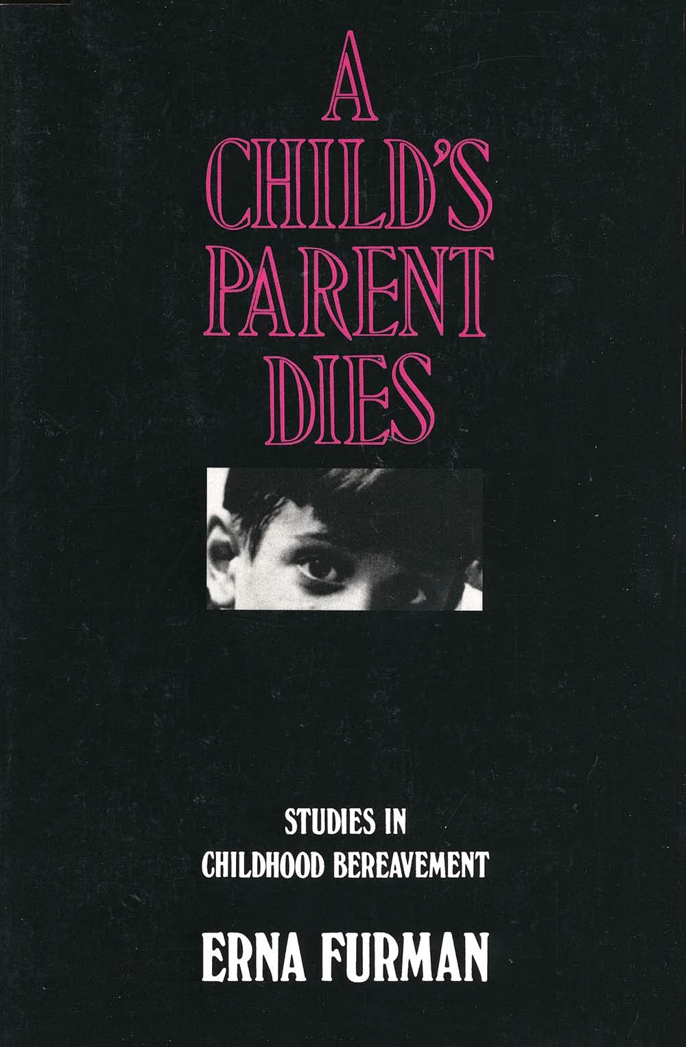 A Child'S Parent Dies: Studies In Childhood Bereavement,New