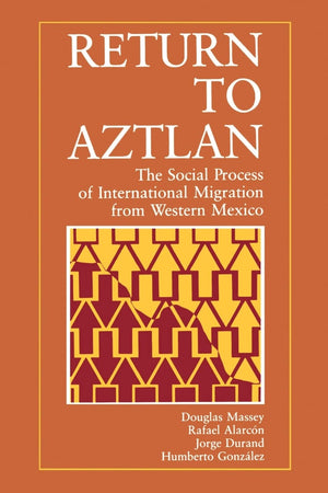 Return to Aztlan: The Social Process of International Migration from Western Mexico (Studies in Demography) (Volume 1),Used