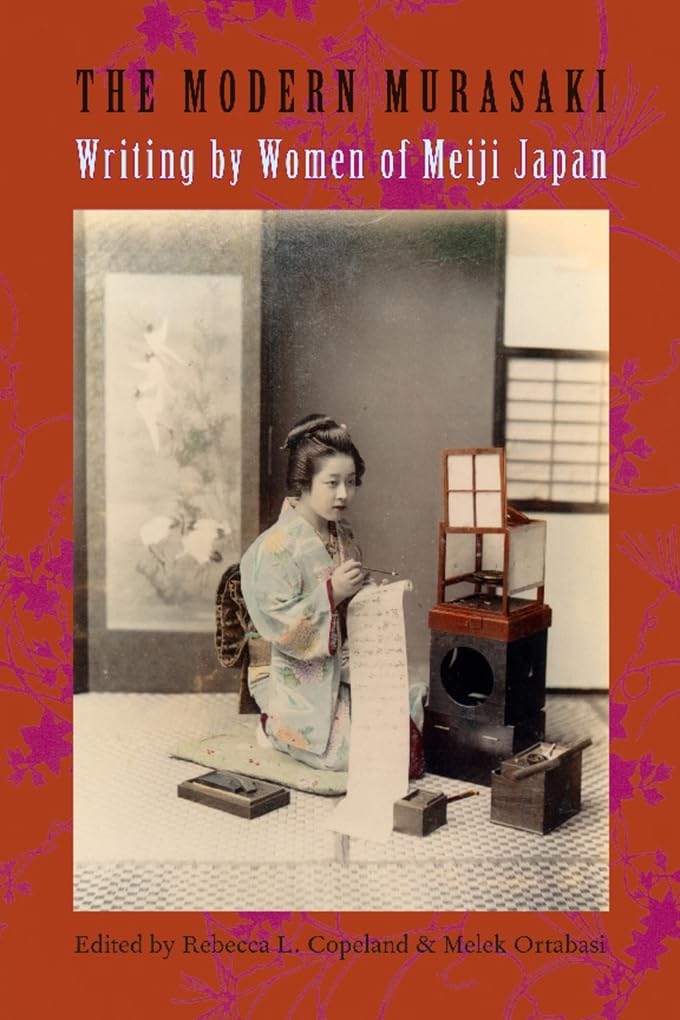 The Modern Murasaki: Writing by Women of Meiji Japan (Asia Perspectives: History, Society, and Culture),New
