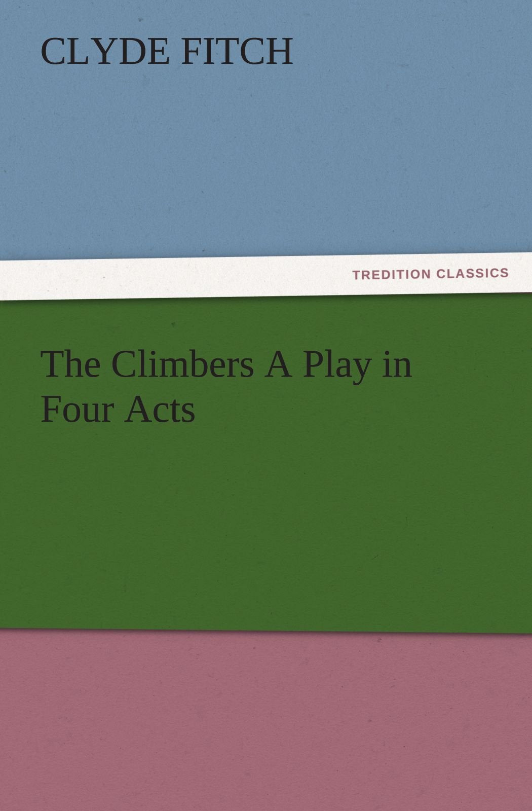 The Climbers a Play in Four Acts,Used
