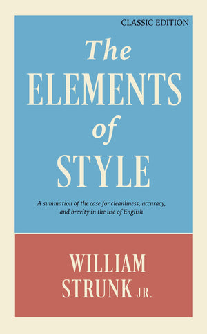 The Elements Of Style: A Summation Of The Case For Cleanliness, Accuracy, And Brevity In The Use Of English (Classic Edition),New