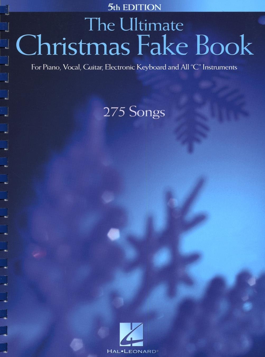The Ultimate Christmas Fake Book: For Piano, Vocal, Guitar, Electronic Keyboard & All C Instruments