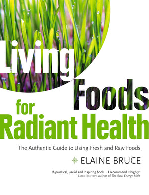 Living Foods For Radiant Health: The Authentic Guide To Using Fresh And Raw Foods-used