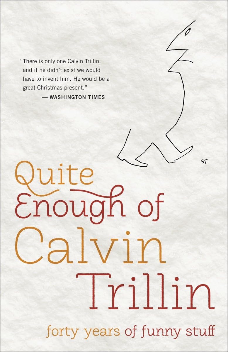 Quite Enough Of Calvin Trillin: Forty Years Of Funny Stuff,Used