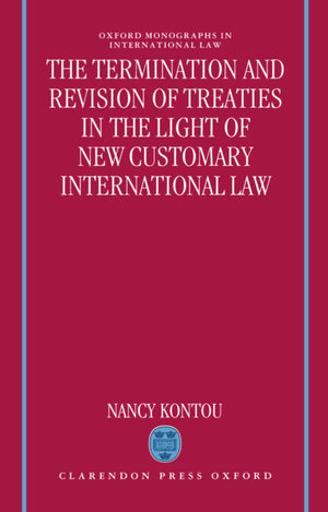 The Termination and Revision of Treaties in the Light of New Customary International Law (Oxford Monographs in International Law,Used