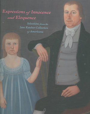 Expressions of Innocence and Eloquence: Selections from the Jane Katcher Collection of Americana,Used