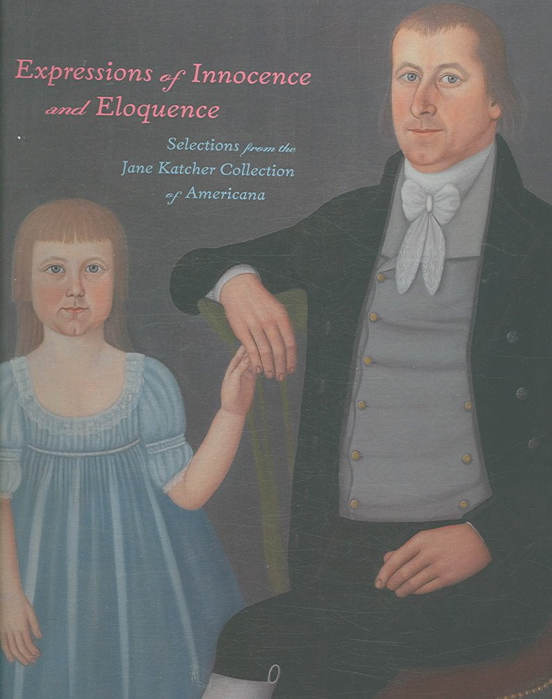 Expressions of Innocence and Eloquence: Selections from the Jane Katcher Collection of Americana,Used