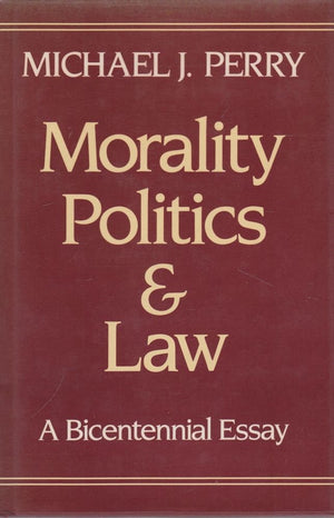 Morality, Politics, And Law: A Bicentennial Essay,Used