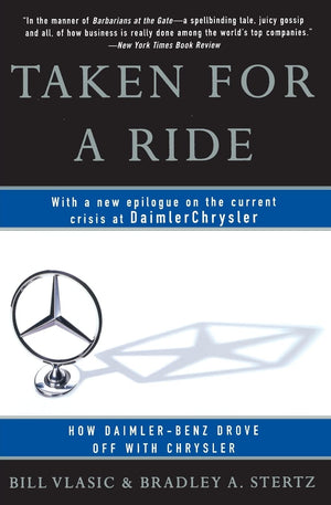 Taken for a Ride: How DaimlerBenz Drove Off With Chrysler,New