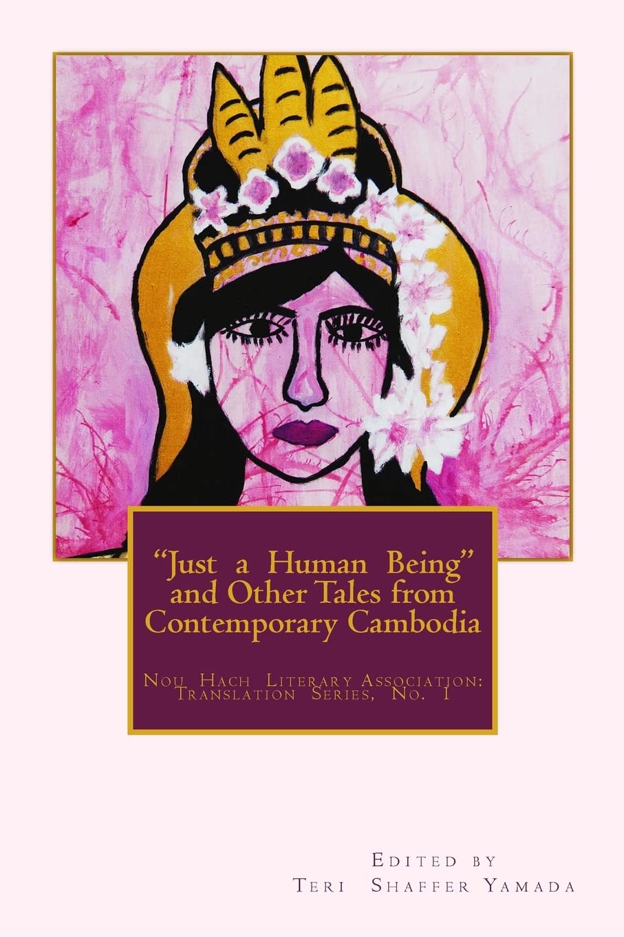 Just A Human Being' And Other Tales From Contemporary Cambodia: 'Just A Human Being' And Other Tales From Contemporary Cambodia,Used