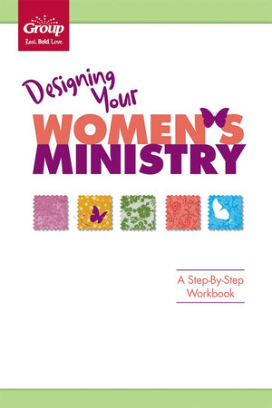 Designing Your Womens Ministry: A Stepbystep Planning Guide