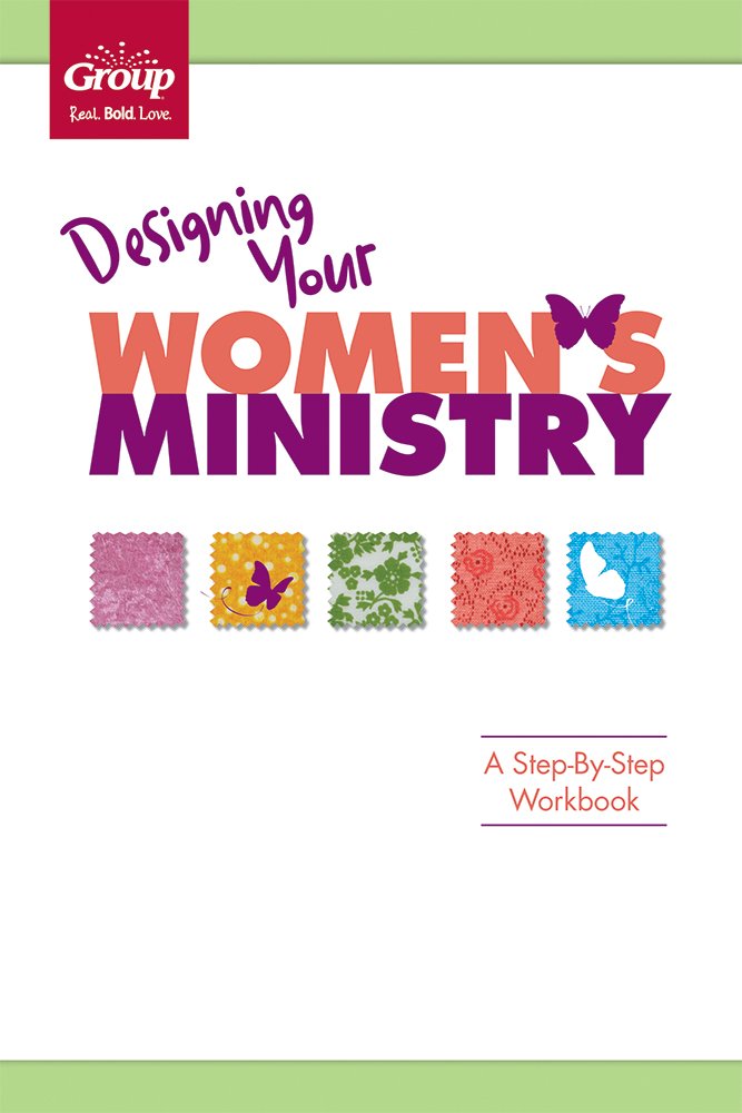 Designing Your Womens Ministry: A Stepbystep Planning Guide