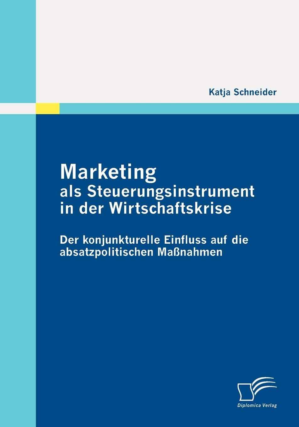 Marketing als Steuerungsinstrument in der Wirtschaftskrise: Der konjunkturelle Einfluss auf die absatzpolitischen Manahmen (Germ,Used