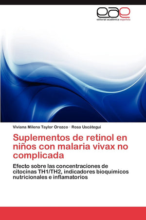 Suplementos de retinol en nios con malaria vivax no complicada: Efecto sobre las concentraciones de citocinas TH1/TH2, indicador,Used