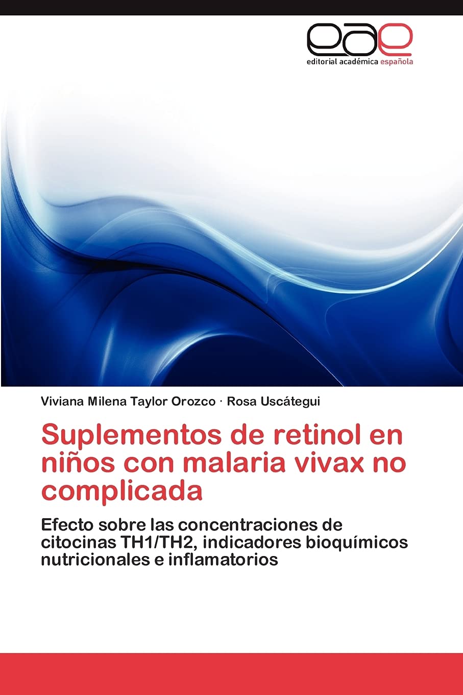 Suplementos de retinol en nios con malaria vivax no complicada: Efecto sobre las concentraciones de citocinas TH1/TH2, indicador,Used
