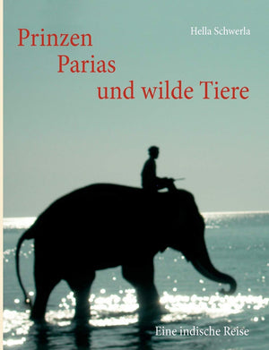 Prinzen, Parias und wilde Tiere: Eine indische Reise (German Edition),Used