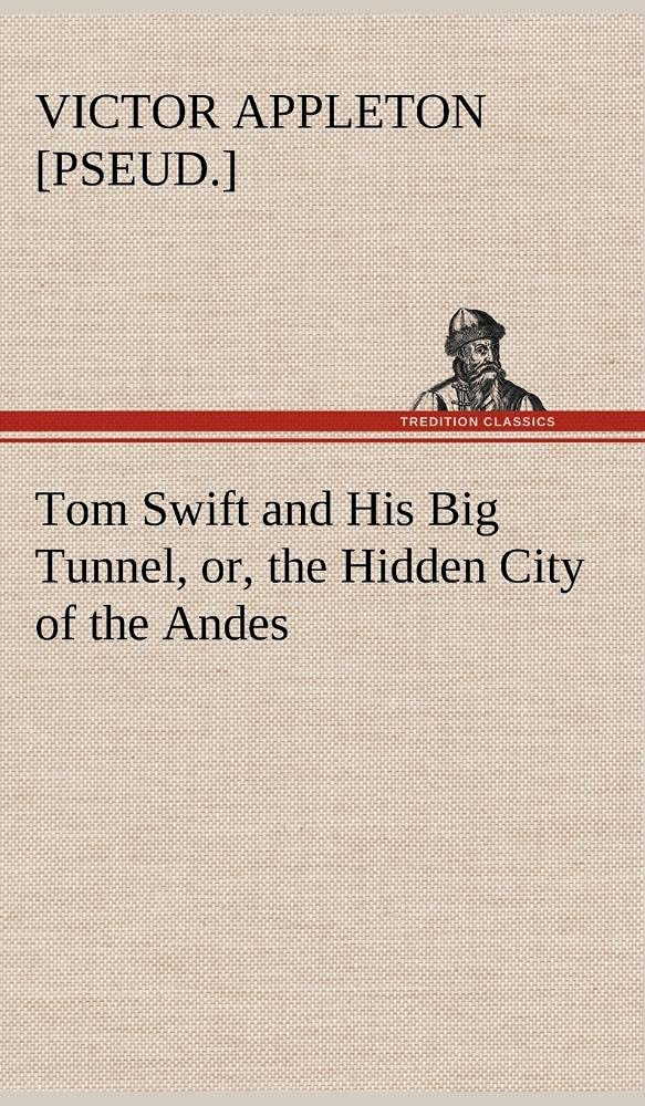Tom Swift and His Big Tunnel, or, the Hidden City of the Andes,Used