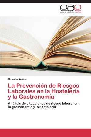 La Prevencin de Riesgos Laborales en la Hostelera y la Gastronoma: Anlisis de situaciones de riesgo laboral en la gastro,Used
