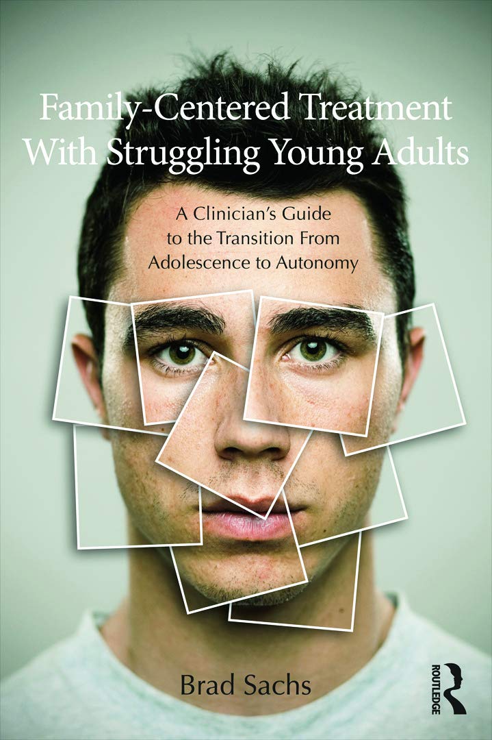 FamilyCentered Treatment With Struggling Young Adults: A Clinician's Guide to the Transition From Adolescence to Autonomy,Used