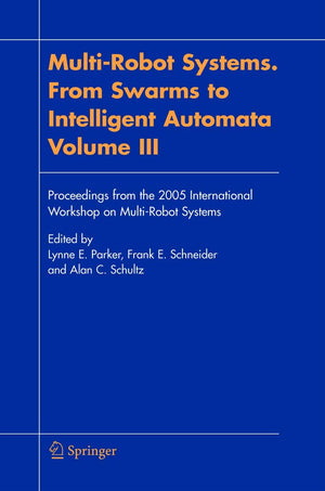 MultiRobot Systems. From Swarms to Intelligent Automata, Volume III: Proceedings from the 2005 International Workshop on Multi,Used