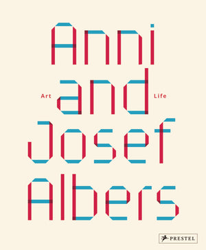 Anni And Josef Albers: Art And Life,New