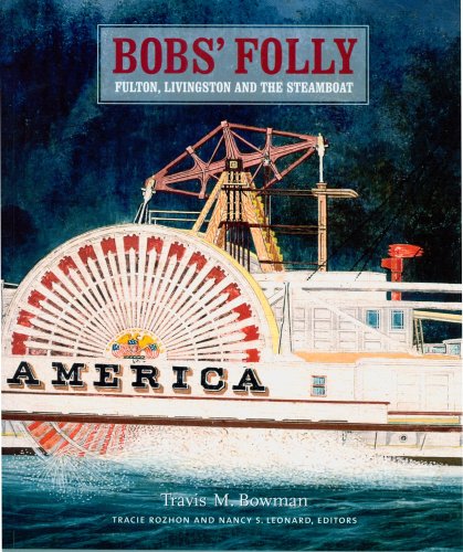 Bobs' Folly: Fulton, Livingston and the Steamboat,Used