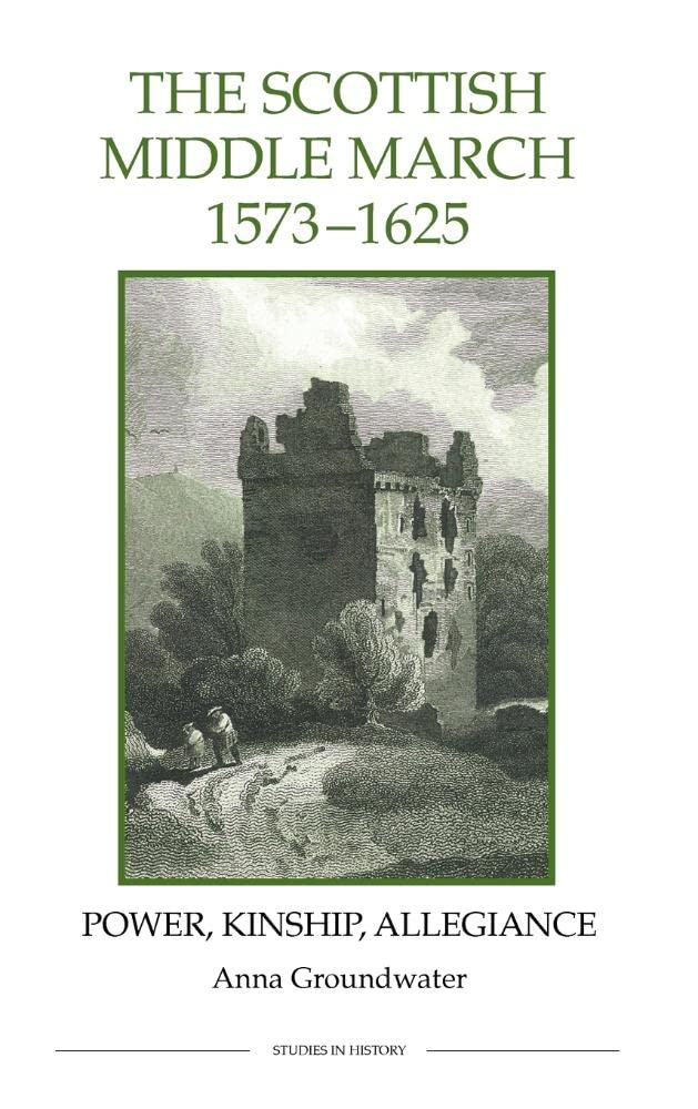 The Scottish Middle March, 15731625: Power, Kinship, Allegiance (Royal Historical Society Studies In History New Series, 73) (V,Used