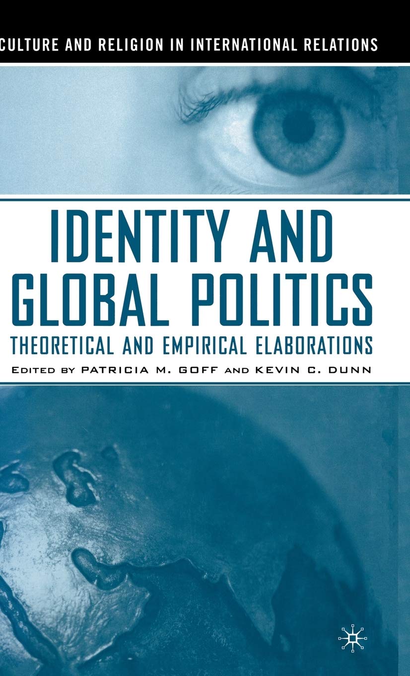Identity and Global Politics: Empirical and Theoretical Elaborations (Culture and Religion in International Relations),Used