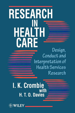 Research In Health Care: Design, Conduct And Interpretation Of Health Services Research,New