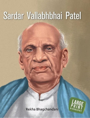Sardar Vallabhbhai Patel Inspiring Biography For Children: Life Story Of The Iron Man Of India | Inspiring Tales Of Unity & Leadership | Classic Indian History | Read-Aloud Tales Of National Pride | Indias Great Leader Stories Collection - Large Print