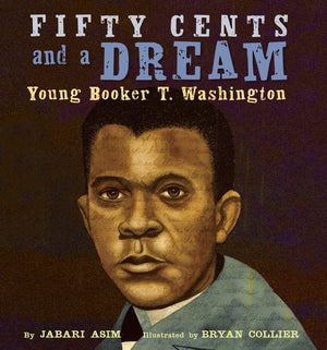 Fifty Cents And A Dream: Young Booker T. Washington