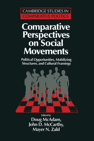 Comparative Perspectives On Social Movements: Political Opportunities, Mobilizing Structures, And Cultural Framings (Cambridge S,New