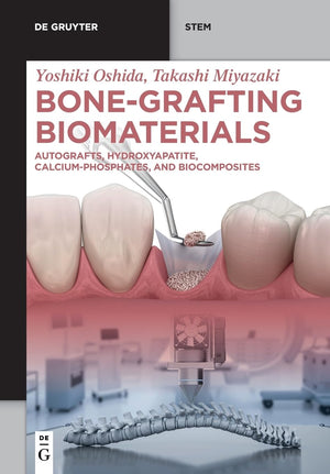BoneGrafting Biomaterials: Autografts, Hydroxyapatite, CalciumPhosphates, and Biocomposites (De Gruyter STEM),New