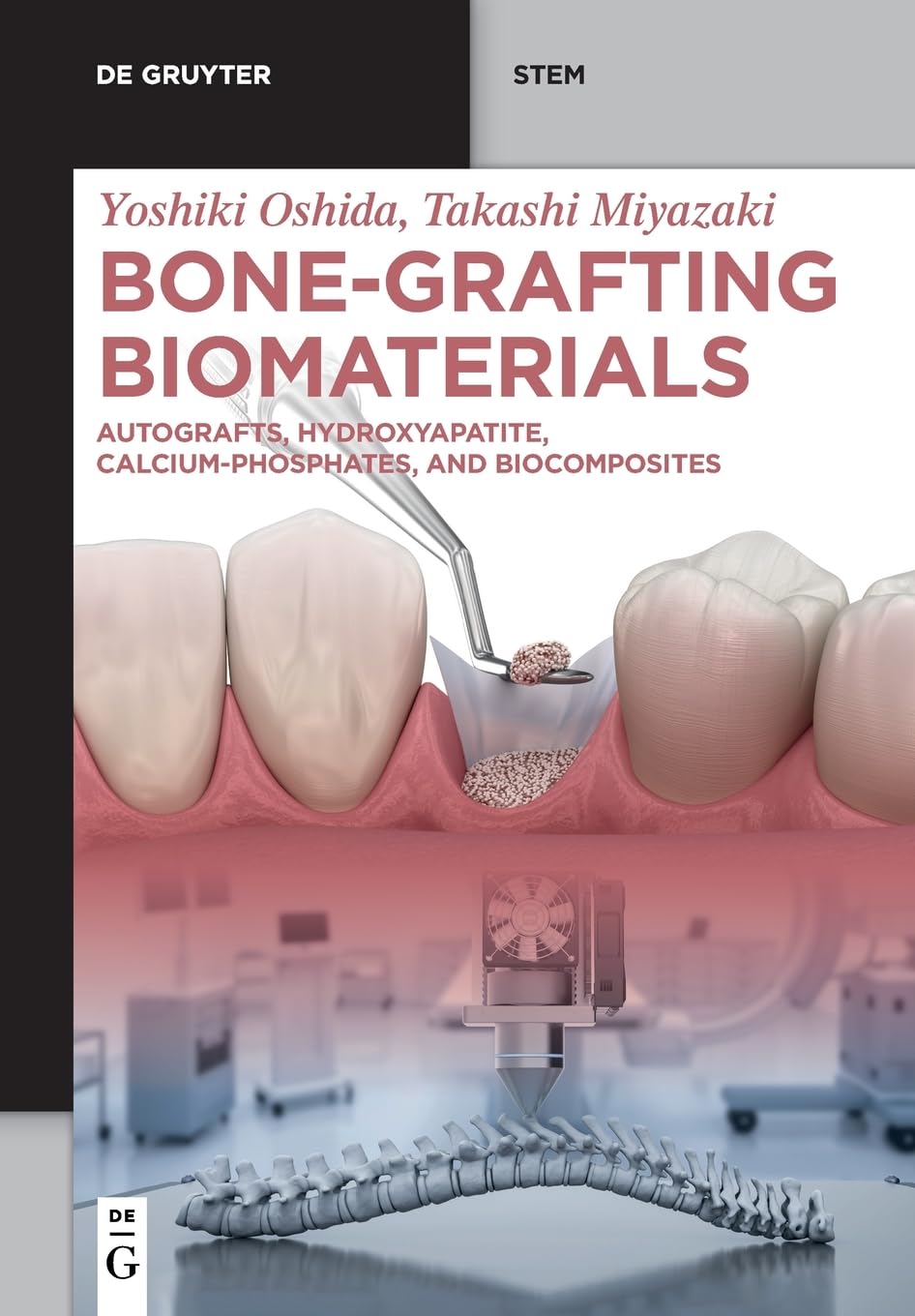 BoneGrafting Biomaterials: Autografts, Hydroxyapatite, CalciumPhosphates, and Biocomposites (De Gruyter STEM),New