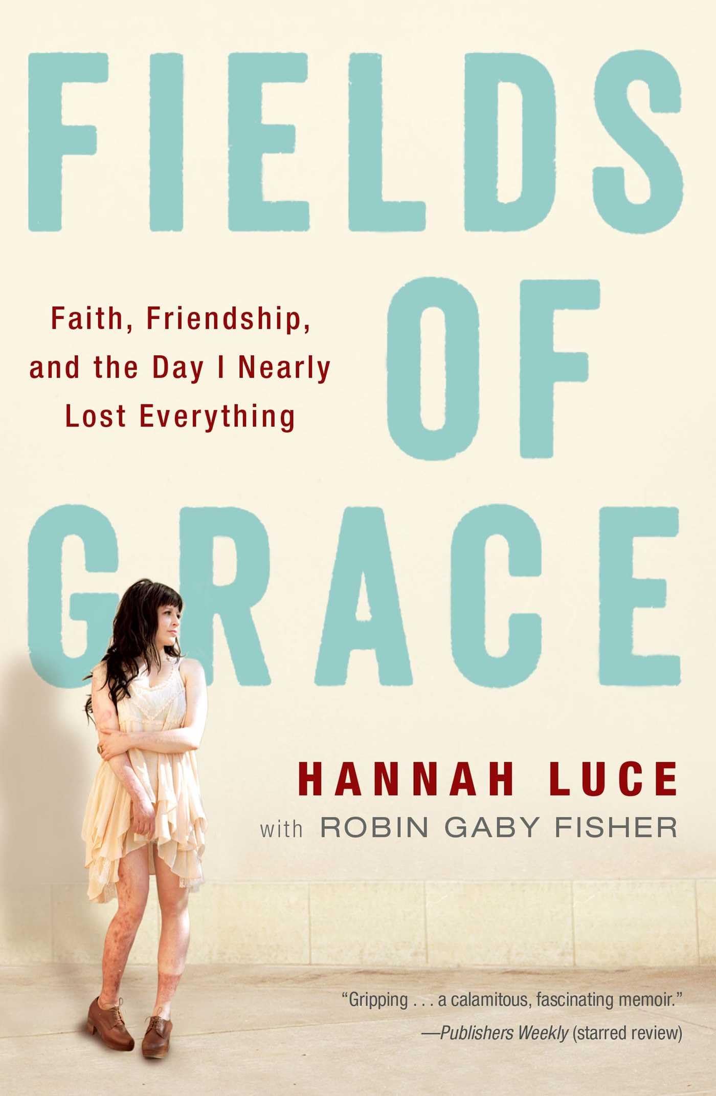 Fields of Grace: Faith, Friendship, and the Day I Nearly Lost Everything,Used