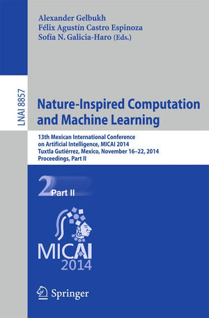 NatureInspired Computation and Machine Learning: 13th Mexican International Conference on Artificial Intelligence, MICAI2014, T,Used