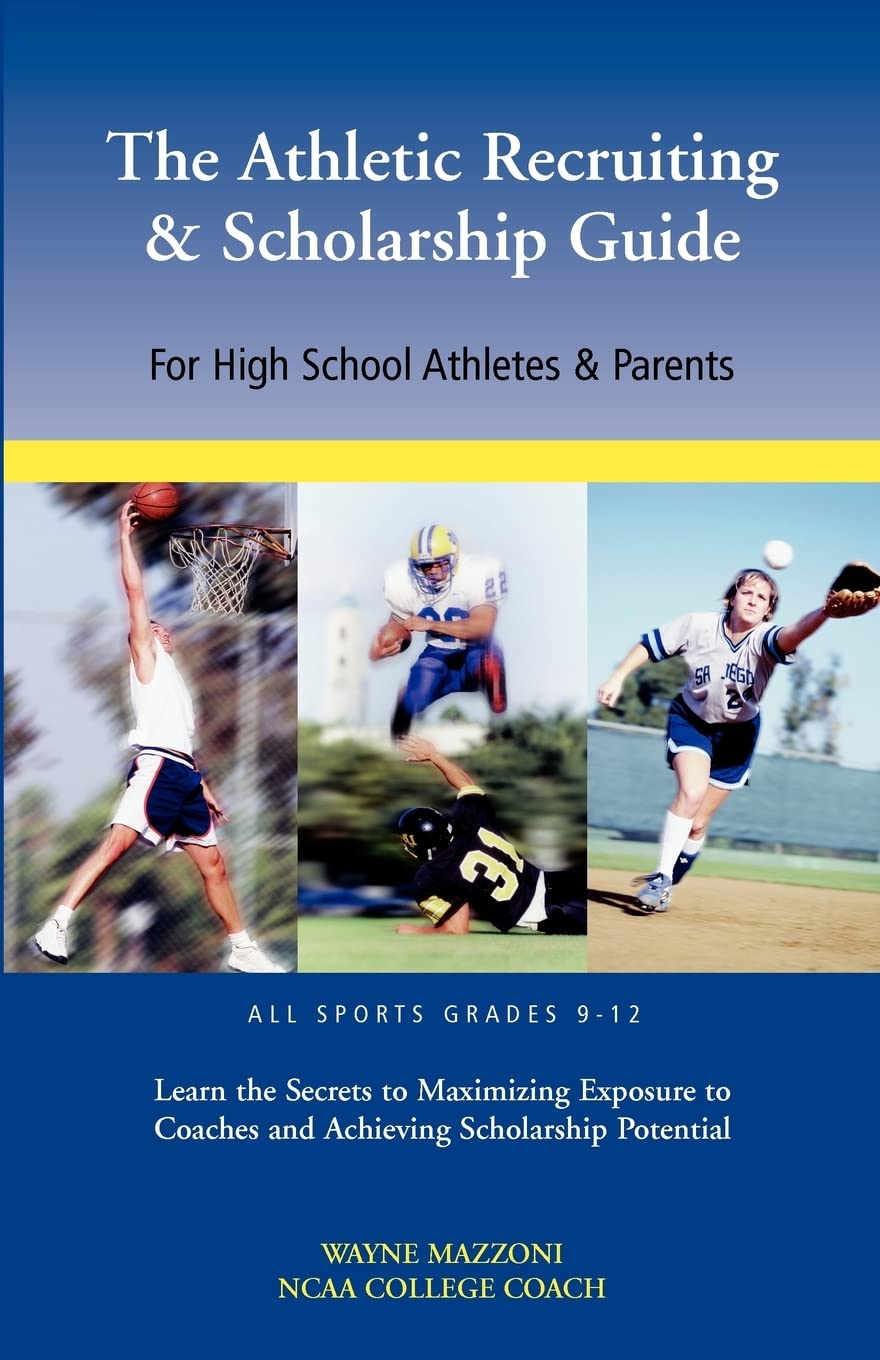 Athletic Recruiting & Scholarship Guide,New