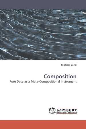 Composition: Pure Data as a MetaCompositional Instrument,Used