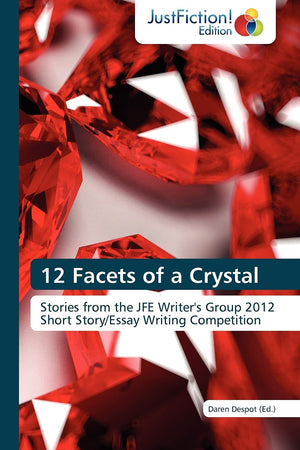 12 Facets of a Crystal: Stories from the JFE Writer's Group 2012 Short Story/Essay Writing Competition,Used