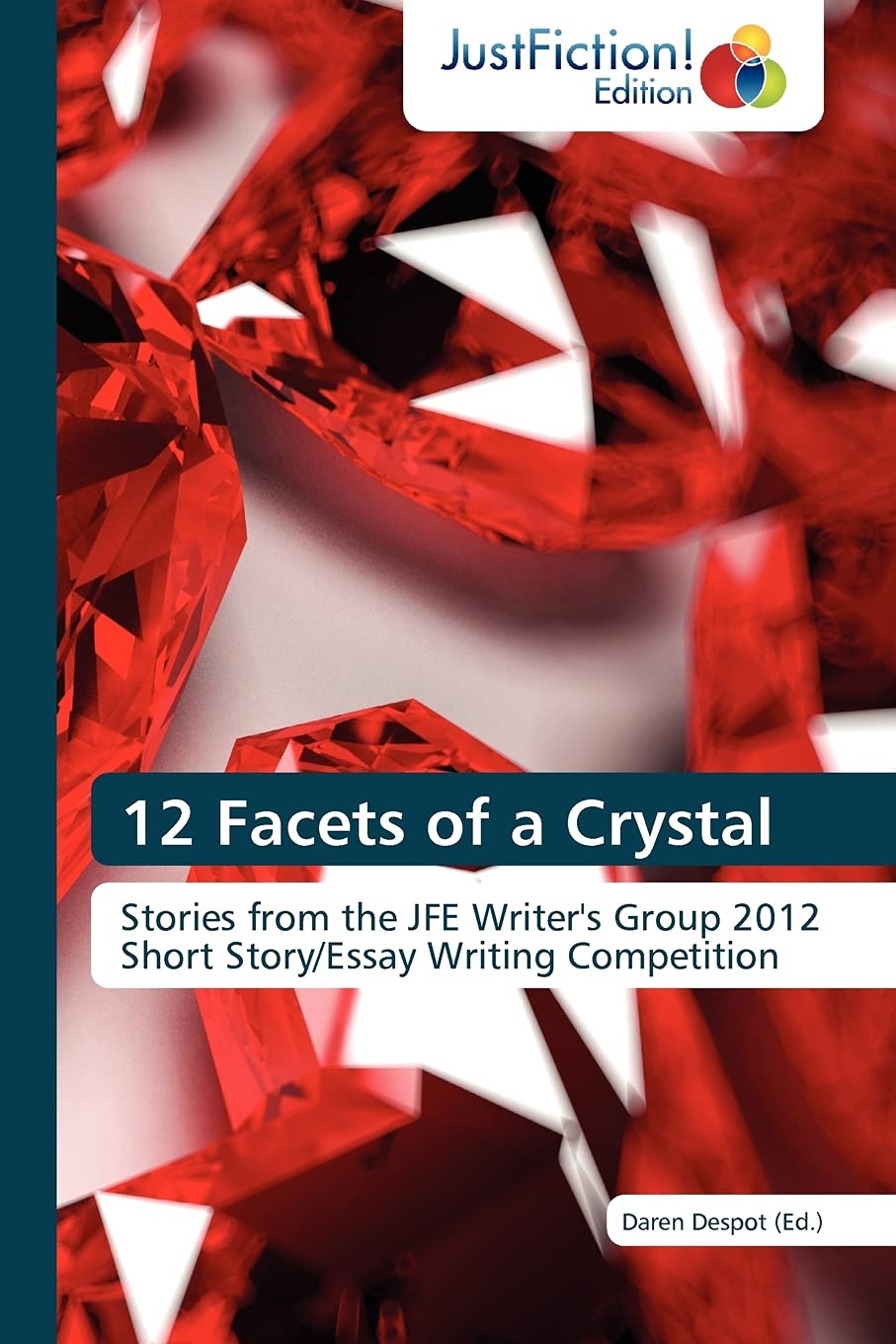 12 Facets of a Crystal: Stories from the JFE Writer's Group 2012 Short Story/Essay Writing Competition,Used
