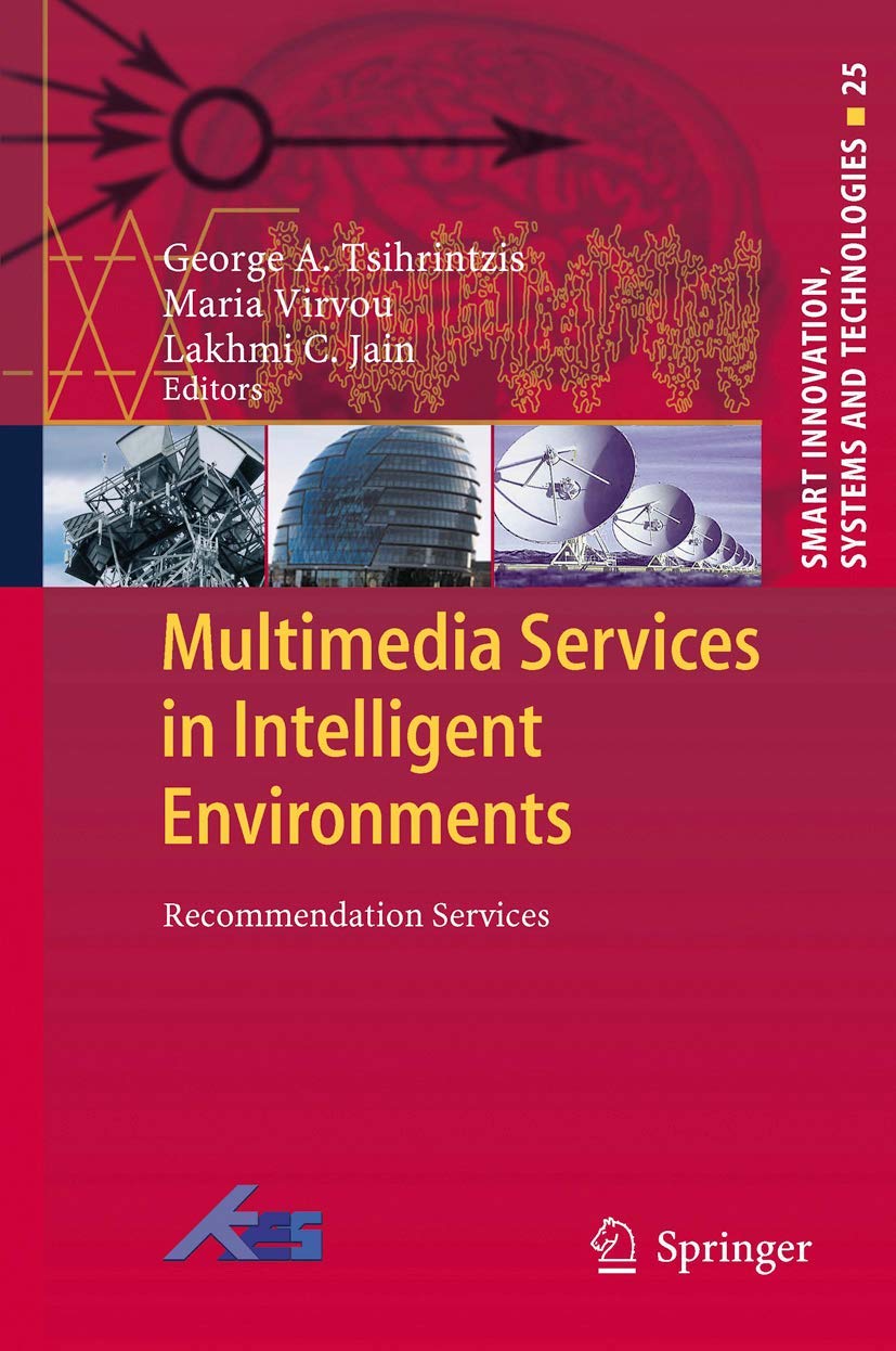 Multimedia Services In Intelligent Environments: Recommendation Services (Smart Innovation, Systems And Technologies, 25),Used