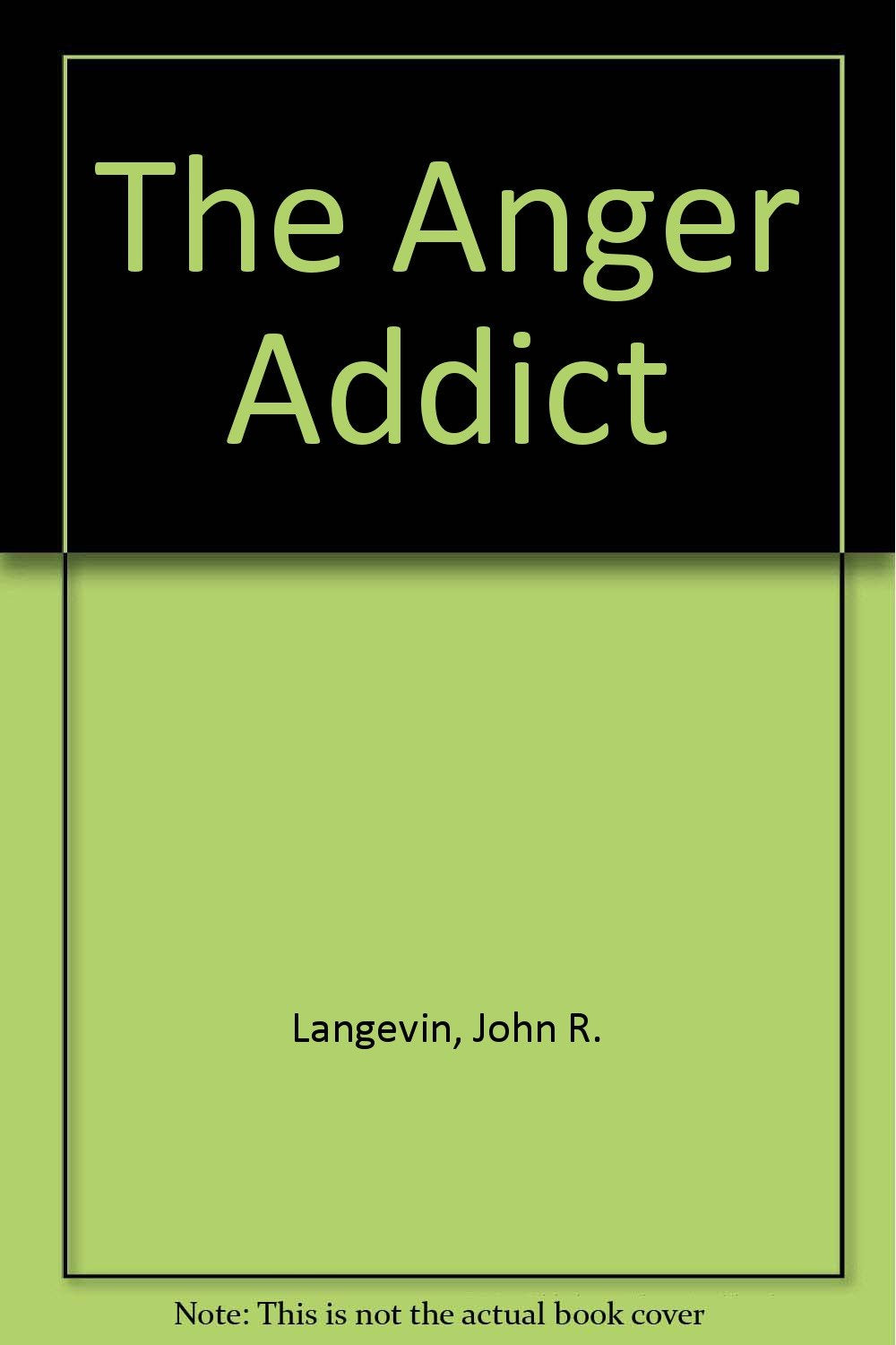 The Anger Addict,Used