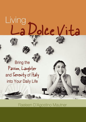 Living La Dolce Vita: Italian Secrets to Living a Happy, Passionate, and WellBalanced Life,Used
