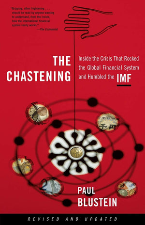 The Chastening: Inside The Crisis That Rocked The Global Financial System And Humbled The Imf,New